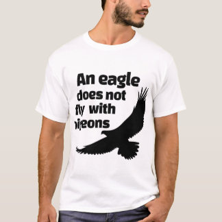 Camiseta Una águila no vuela con palomas