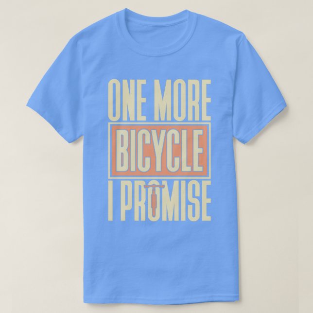 Camiseta Una bicicleta más prometo regalo diciendo "bicicle (Diseño del anverso)