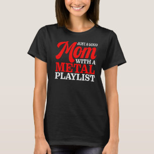 Camiseta Una Buena Mamá Con Una Lista De Reproducción Metta