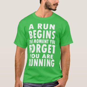 Camiseta Una Carrera Comienza En El Momento En Que Olvidas 