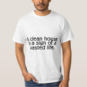 Camiseta Una casa limpia es un Rótulo de una vida perdida