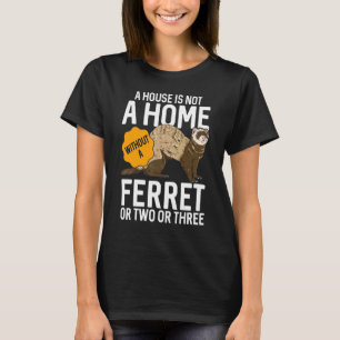 Camiseta Una Casa No Es Una Casa Sin Ferret