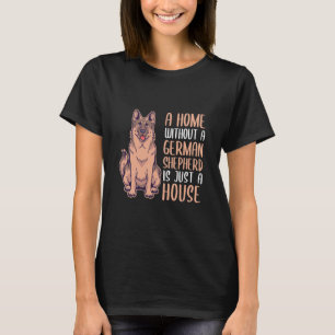 Camiseta Una Casa Sin Pastor Alemán Es Un Hogar