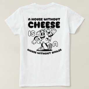 Camiseta Una casa sin queso es una casa sin sonrisas