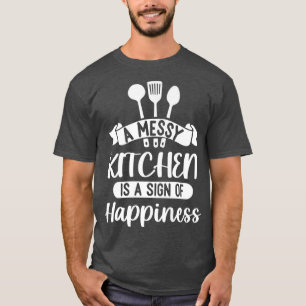 Camiseta Una cocina desordenada es una señal de felicidad