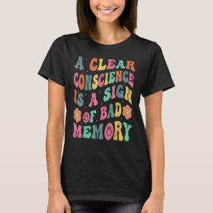 Camiseta Una Conciencia Clara Es Un Rótulo De Mala Memoria
