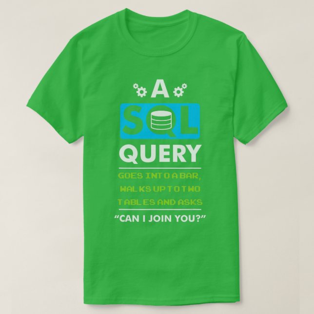 Camiseta Una Consulta SQL Pasa A Una Barra Para El Programa (Diseño del anverso)