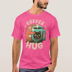 Camiseta Una Copa De Café Es Como Un Abrazo