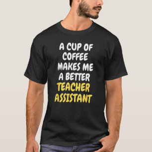 Camiseta Una Copa De Café Me Hace Un Mejor PROFESOR DE ASIS