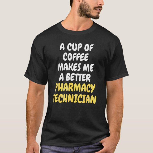 Camiseta Una Copa De Café Me Hace Una Mejor TÉCNICA FARMACÉ (Anverso)