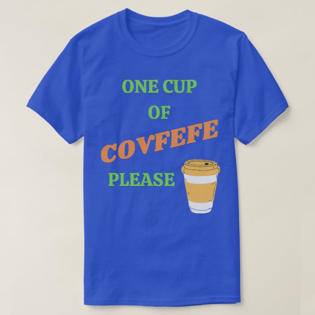Camiseta Una Copa De Covfefe Por Favor (Diseño del anverso)