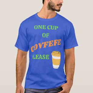Camiseta Una Copa De Covfefe Por Favor