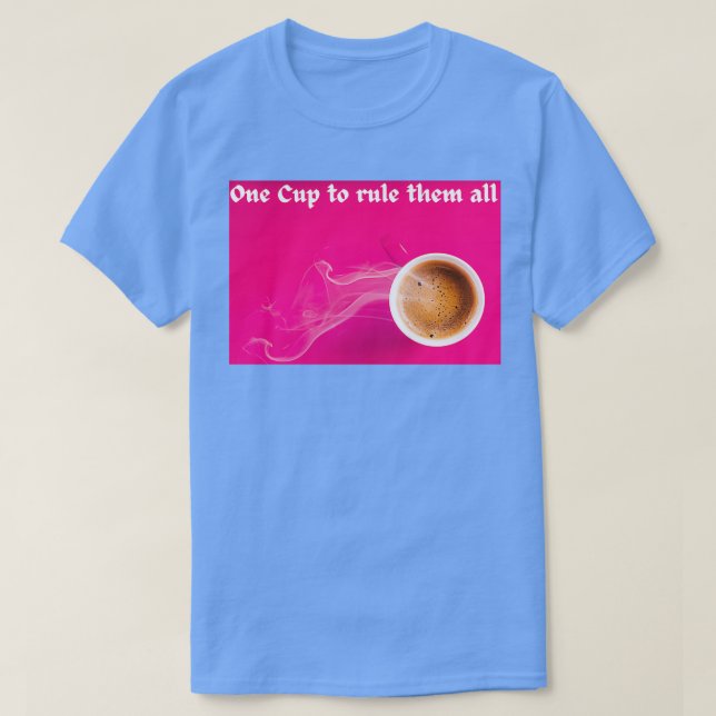 Camiseta Una copa para gobernar todos Coffee Mug Spruch 2 (Diseño del anverso)