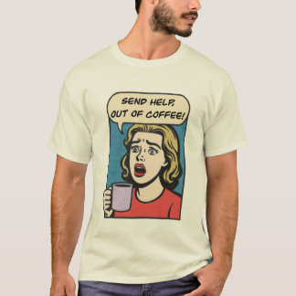 Camiseta una dama necesita su café enviar ayuda fuera del c
