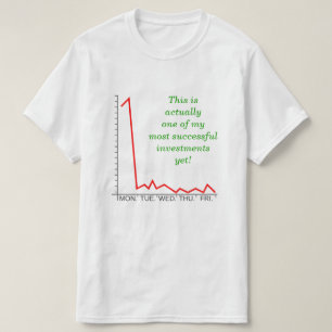 Camiseta "... ¡Una de mis inversiones más exitosas!"