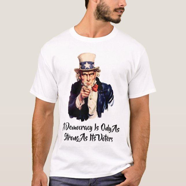 Camiseta Una democracia es tan fuerte como sus votantes (Anverso)