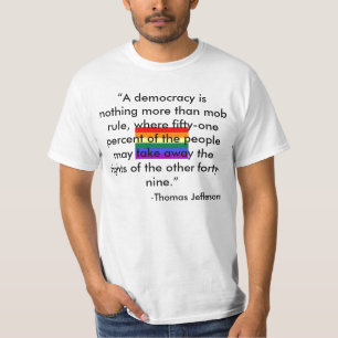 Camiseta "Una democracia no es nada más que la multitud…