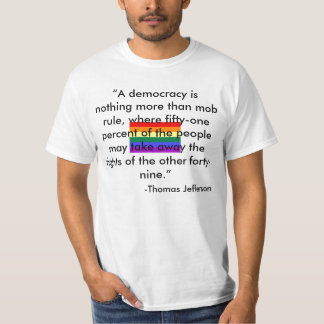 Camiseta "Una democracia no es nada más que la multitud…