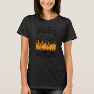 Camiseta Una discoteca silenciosa es algo que me interesa