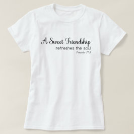 Camiseta Una dulce amistad refresca el alma cristiana