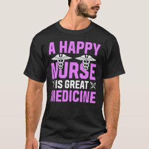 Camiseta Una enfermera feliz es una gran medicina de enferm