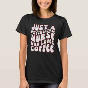 Camiseta Una Enfermera Psiquiátrica Que Ama El Café Groovy