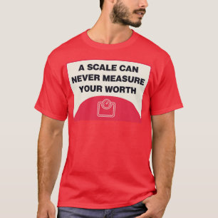 Camiseta Una Escala Nunca Puede Medir Su Valor En El Postre