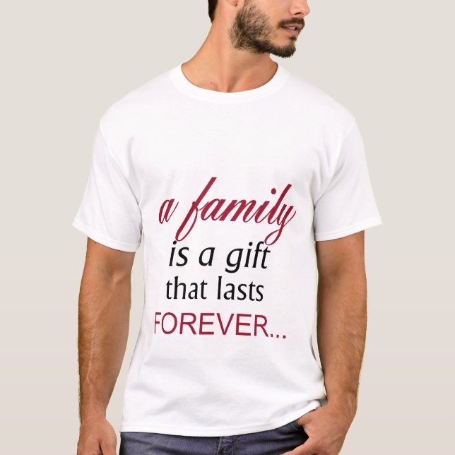 Camiseta Una familia es un regalo que dura para siempre la  (Anverso)