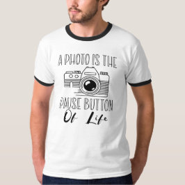 Camiseta Una Foto Es El Botón De Pausa De La Vida