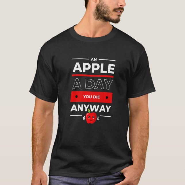 Camiseta Una frase divertida: Una Apple al día, morirás de  (Anverso)