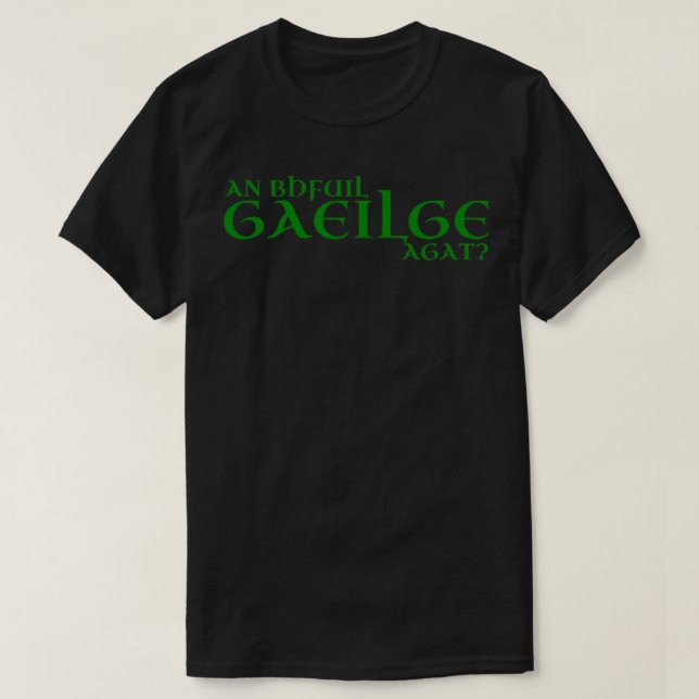 Camiseta Una Gaeilge inestable otra vez ¿Hablas irlandés de (Diseño del anverso)