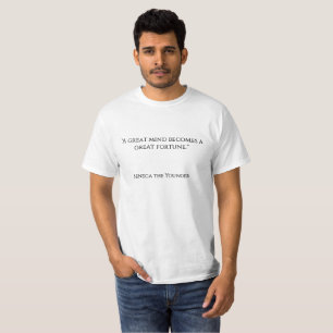 Camiseta "Una gran mente se convierte en una gran fortuna.
