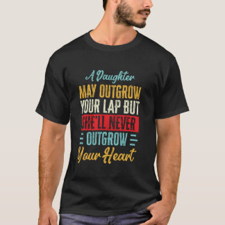 Camiseta Una hija nunca sobrepasa tu corazón, padres lindos