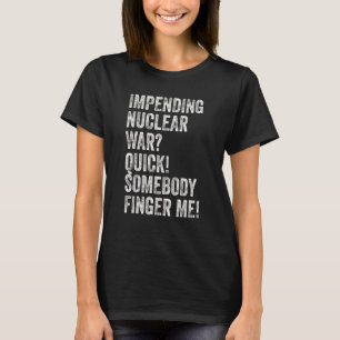 Camiseta Una inminente guerra nuclear rápida me avisa