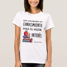 Camiseta una inversión en conocimiento paga el mejor interé
