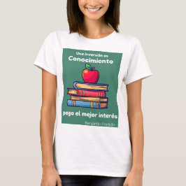 Camiseta una inversión en conocimiento paga el mejor interé