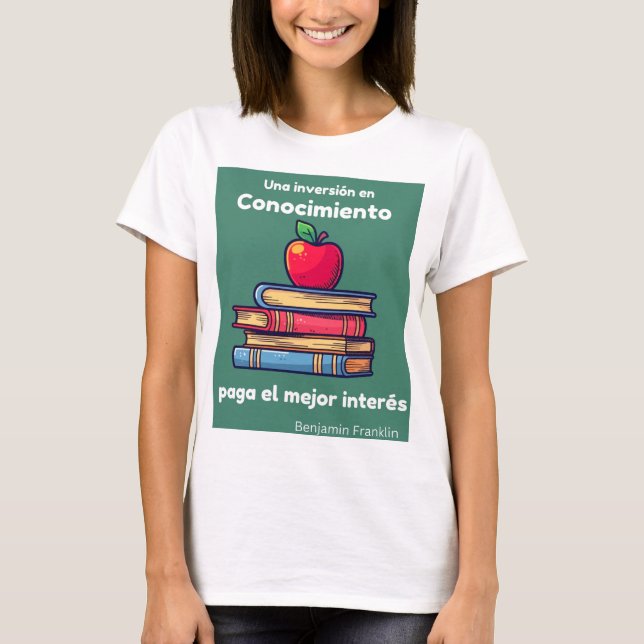 Camiseta una inversión en conocimiento paga el mejor interé (Anverso)