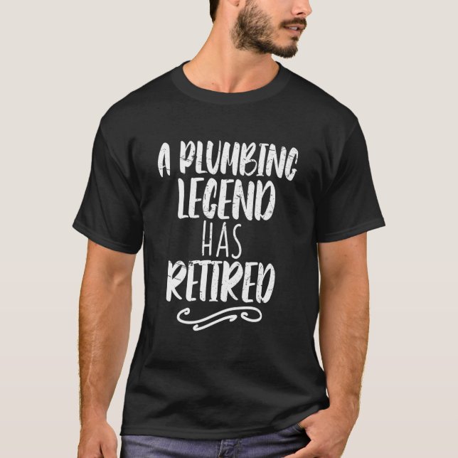 Camiseta Una Leyenda De Plomería Tiene Pipes Retiradas (Anverso)