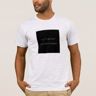 Camiseta ¡Una m***da que no doy, j***da que debes!