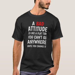 Camiseta Una mala actitud es como un neumático plano que no