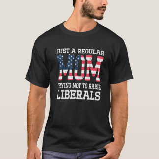 Camiseta Una Mamá Común Intenta No Criar A Los Liberales.