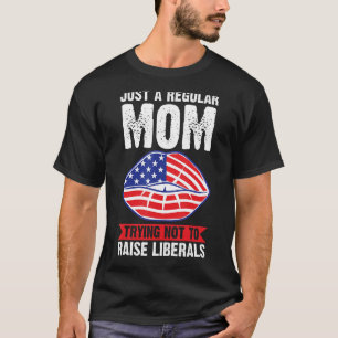 Camiseta Una Mamá Común Que Trata A Los Liberales El 4 De J