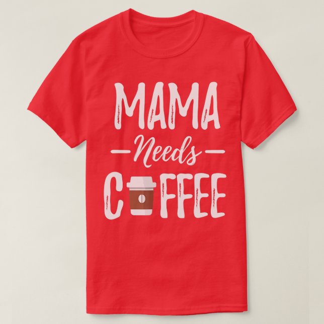 Camiseta Una mamá divertida necesita café Día de la Madre - (Diseño del anverso)