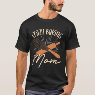 Camiseta Una Mamá Loca Que Hace Que Mama Baker Chef Mothers