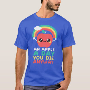 Camiseta Una manzana al día de todos modos te mueres chica