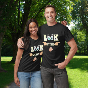 Camiseta Una mirada divertida a un estúpido Unisex apuntand