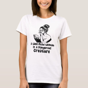 Camiseta Una Mujer Bien Leída Es Una Criatura Peligrosa