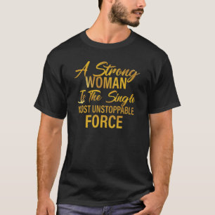 Camiseta Una Mujer Fuerte Es La Fuerza Más Imparable