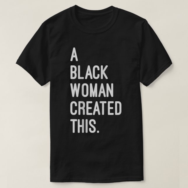 Camiseta Una mujer negra creó esto - Owne negro registrado (Diseño del anverso)