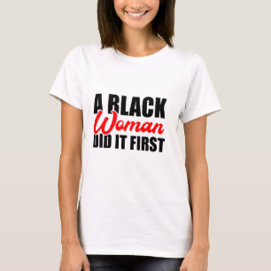 Camiseta Una mujer negra lo hizo primero